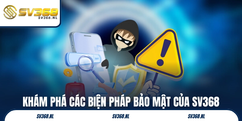 Khám phá các biện pháp bảo mật của SV368