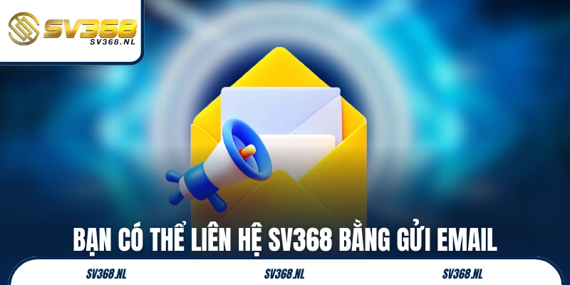 Bạn có thể liên hệ SV368 bằng gửi email