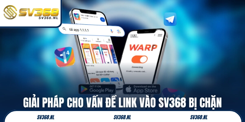 Giải pháp cho vấn đề link vào SV368 bị chặn