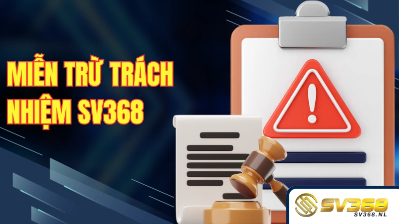 Miễn trừ trách nhiệm SV368