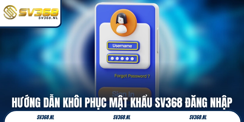 Hướng dẫn khôi phục mật khẩu SV368 đăng nhập