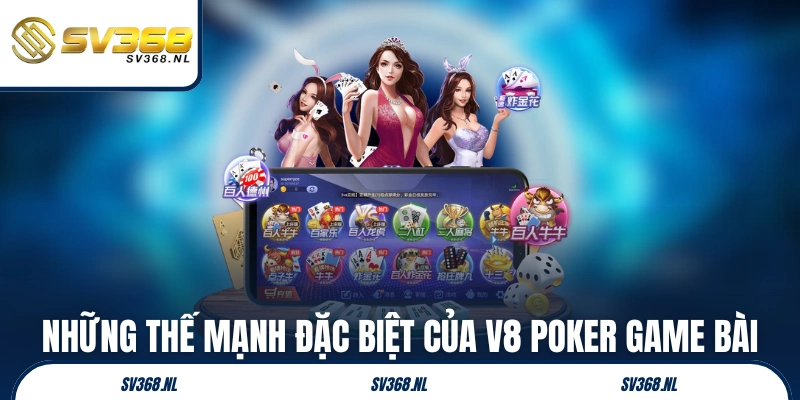 Những thế mạnh đặc biệt của V8 Poker game bài