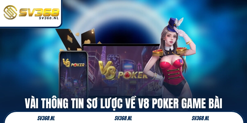 Vài thông tin sơ lược về V8 Poker game bài